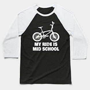 My Ride Is Mid School Baseball T-Shirt